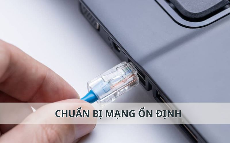 Chuẩn bị kết nối mạng ổn định khi đăng ký Win88