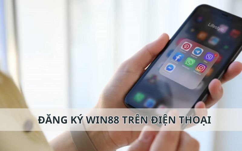 Đăng ký tài khoản Win88 trên điện thoại dễ dàng