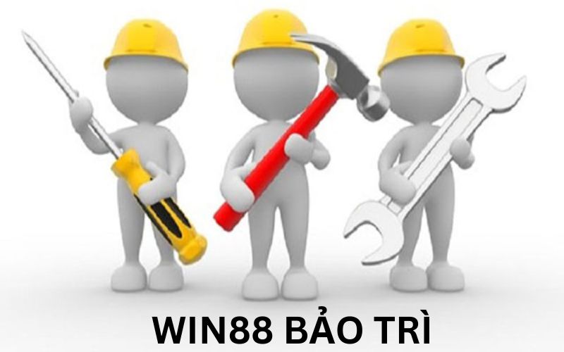 Lý do bảo trì được diễn ra tại WIN88