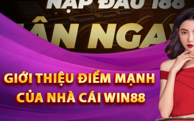 Nắm bắt các điểm mạnh của nhà cái tại giới thiệu Win88