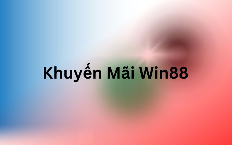 Nạp lần đầu nhận ngay khuyến mãi Win88