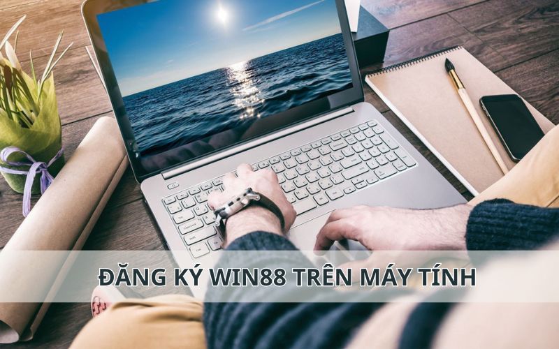 Nhiều người lựa chọn đăng ký Win88 trên máy tính