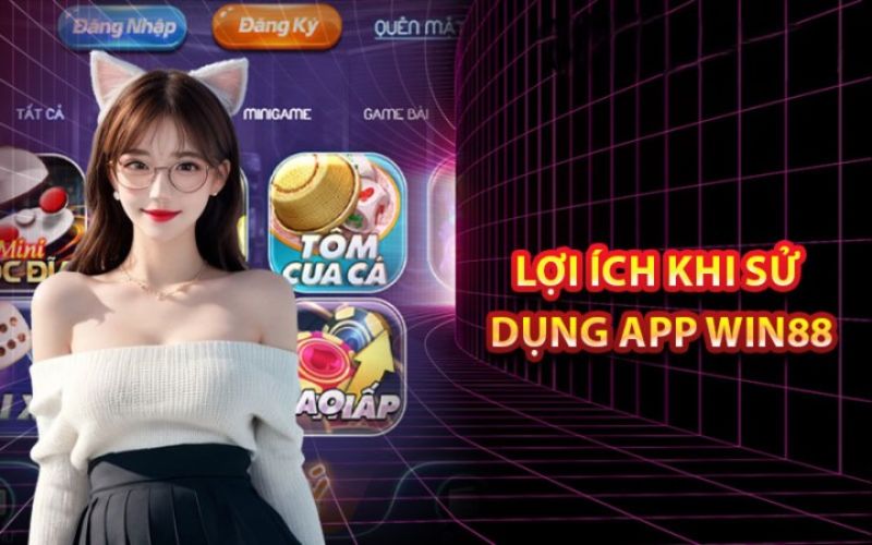 Ưu điểm khi tải app win88