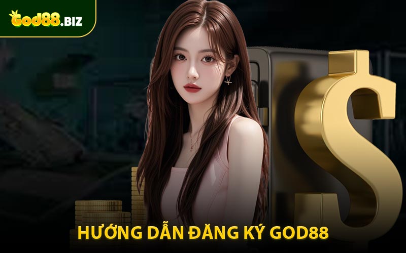 Hướng Dẫn Đăng Ký God88 Toàn Diện Dành Cho Tân Thủ